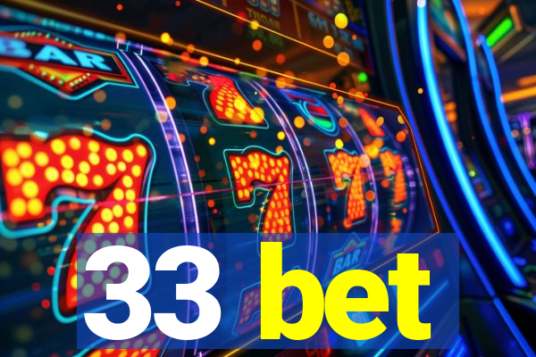 33 bet